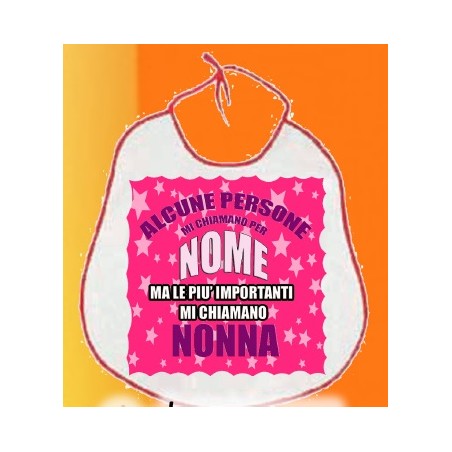 Bavaglione nonni Alcune persone mi chiamano per nome ma le più importanti mi chiamano nonna