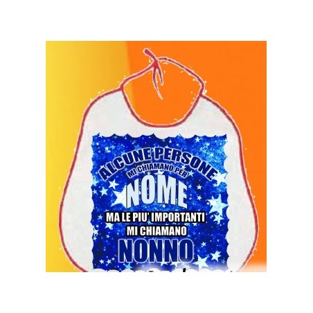 Bavaglione nonni Alcune persone mi chiamano per nome ma le più importanti mi chiamano nonno