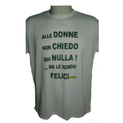 t-shirt con frase .alle donne non chiedo nulla... taglie assortite S-M-L-XL-XXL