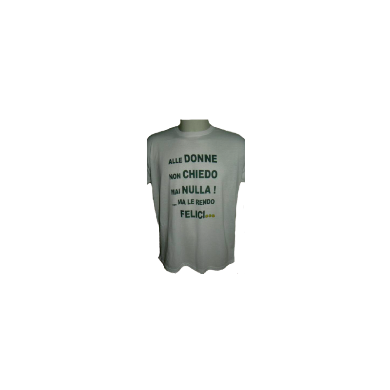 t-shirt con frase .alle donne non chiedo nulla... taglie assortite S-M-L-XL-XXL