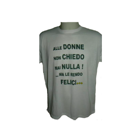 t-shirt con frase .alle donne non chiedo nulla... taglie assortite S-M-L-XL-XXL