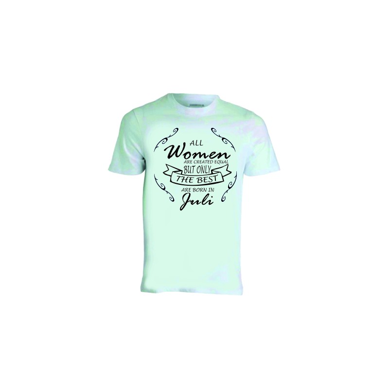 T-shirt donna compleanno all women the best juli luglio