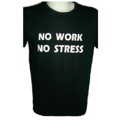 t-shirt frase spiritosa . no work no stress. taglie assortite S-M-L-XL-XXL