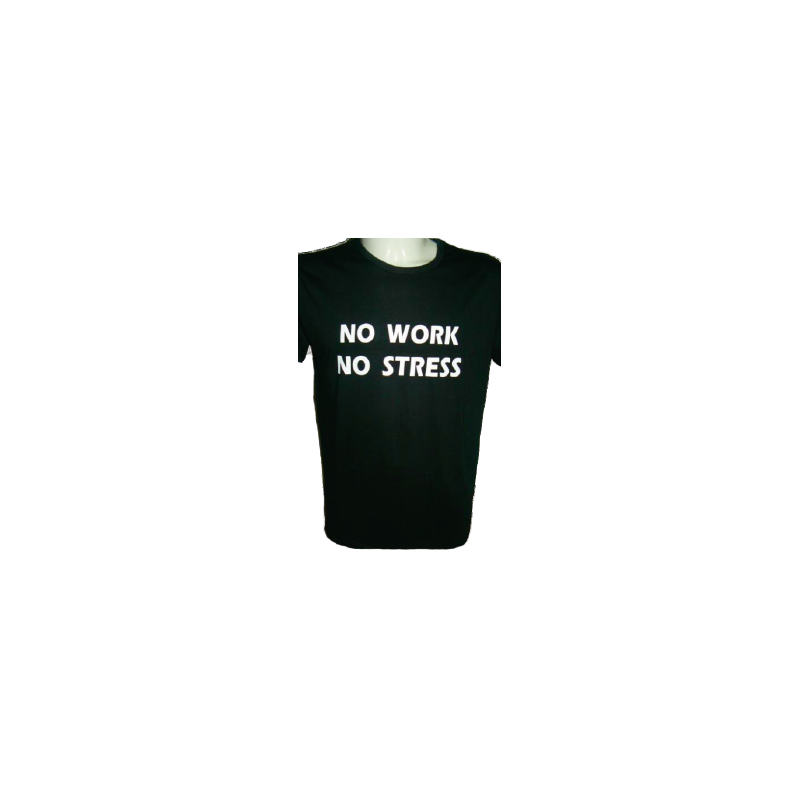 t-shirt frase spiritosa . no work no stress. taglie assortite S-M-L-XL-XXL