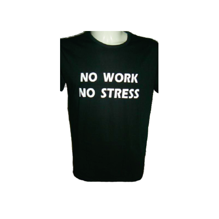 t-shirt frase spiritosa . no work no stress. taglie assortite S-M-L-XL-XXL