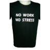 t-shirt frase spiritosa . no work no stress. taglie assortite S-M-L-XL-XXL