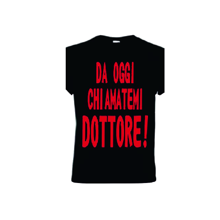 t-shirt frase spiritosa .da oggi chiamatemi dottore. taglie assortite S-M-L-XL-XXL