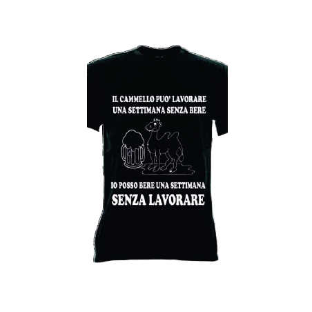 t-shirt frase spiritosa .il cammello puo lavorare una settimana senza bere. taglie assortite S-M-L-XL-XXL