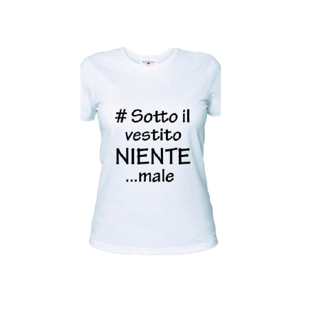 t-shirt frase spiritosa .sotto il vestito niente male. taglie assortite S-M-L-XL-XXL
