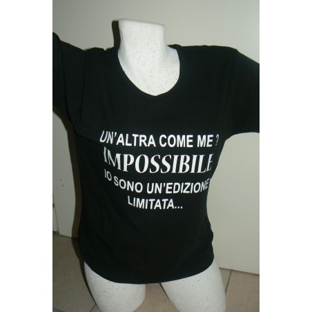 T-SHIRT NERA DONNA ( UN'ALTRA COME ME..IMPOSSIBILE SONO UN'EDIZiONE LIMITATA TAGLIE S-M-L-XL