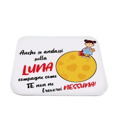 Tappeto mouse con scritta Compagne come te nessuna. in poliestere 18x21cm