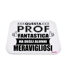 Tappeto mouse con scritta Prof Fantastica. in poliestere 18x21