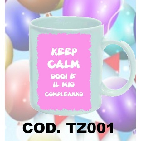 tazza 8 x 10 keep calm oggi e il mio compleanno
