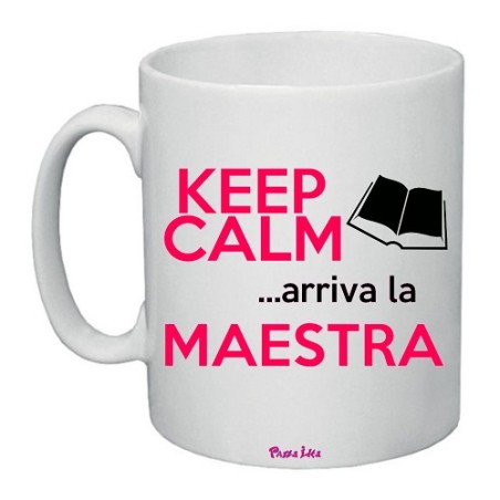 Tazza in ceramica con scritta Keep Calm ... arriva la Maestra