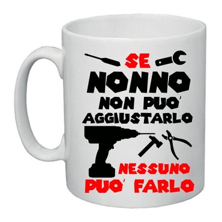 tazza in ceramica se nonno non puo' aggiustarlo nessuno puo' farlo