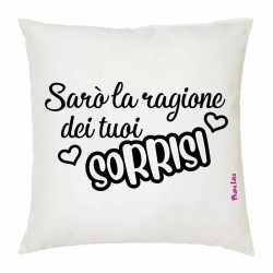  cuscino 40x40 scritta saro' la ragione dei tuoi sorrisi festa innamorati regalo