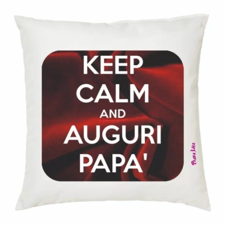 CUSCINO 40 X 40 scritta KEEP CALM AND AUGURI PAPA' festa auguri compleanno
