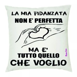 cuscino 40x40 scritta la mia fidanzata non e perfetta idea regalo san valentino