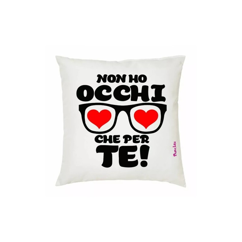 cuscino 40x40 scritta non ho occhi che per te festa innamorati regalo amore cuor