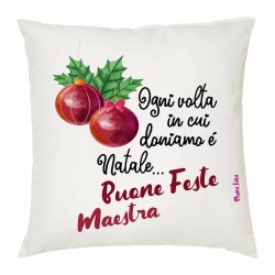 cuscino 40x40 scritta ogni volta in cui doniamo e natale buone feste maestra