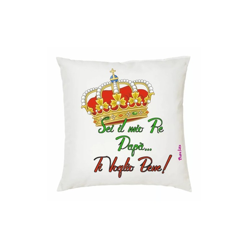cuscino 40x40 scritta SEI IL MIO RE TI VOGLIO BENE PAPA' festa auguri compleanno