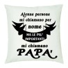 cuscino scritta alcune persone mi chiamano per nome papa' idea regalo festa