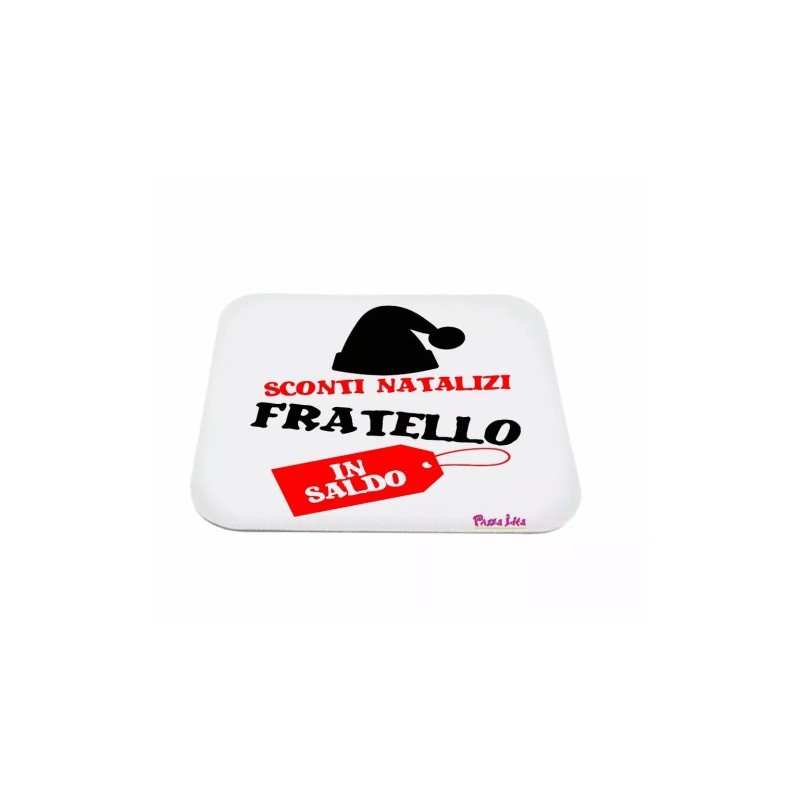 mouse pad tappetino pc scritta sconti natalizi fratello in saldo natale regalo