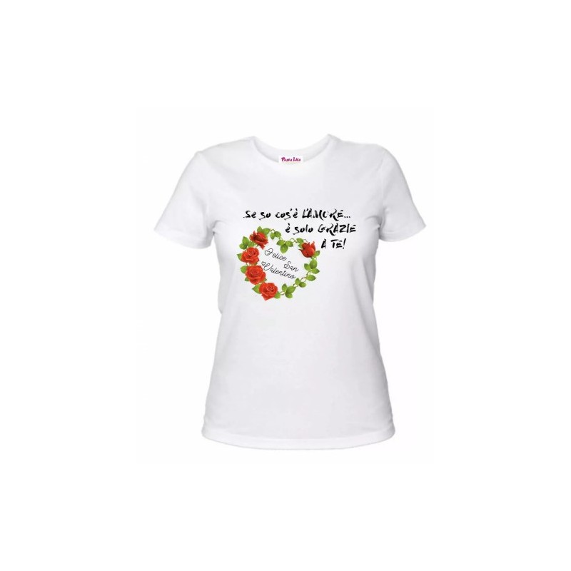 t-shirt donna bianca scritta se so cos'e l'amore e grazie a regalo san valentino
