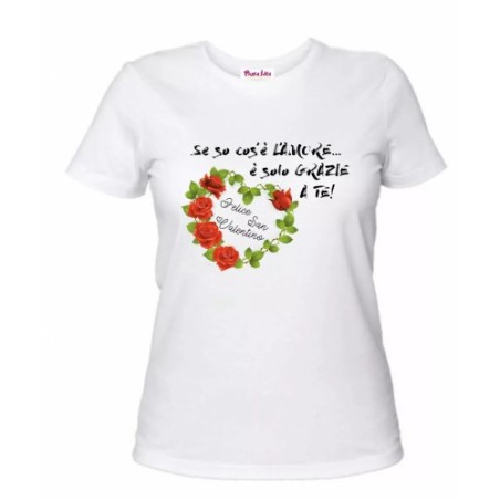 t-shirt donna bianca scritta se so cos'e l'amore e grazie a regalo san valentino