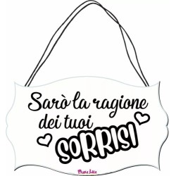 targa legno mdf 10,4X16,9 saro' la ragione dei tuoi sorrisi festa innamorati