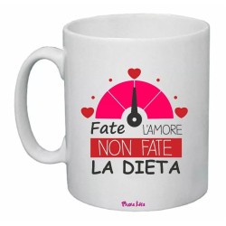 tazza 8x10 scritta fate l'amore non fate la dieta regalo san valentino amore