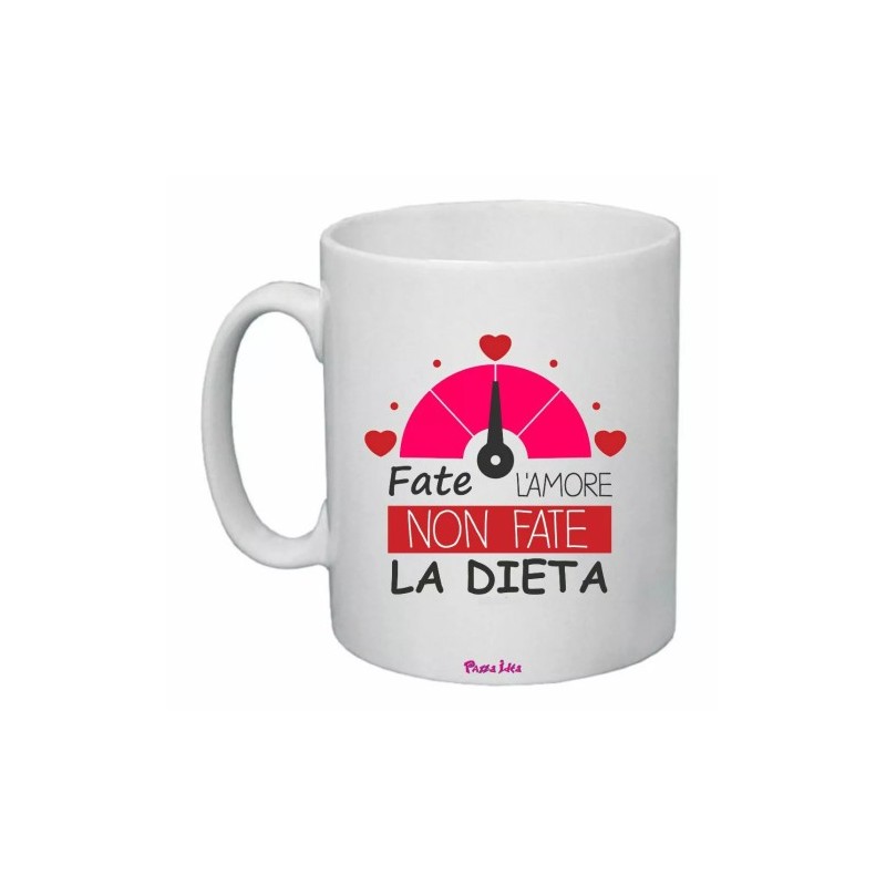 tazza 8x10 scritta fate l'amore non fate la dieta regalo san valentino amore