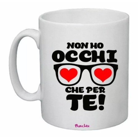 tazza 8x10 scritta non ho occhi che per te amore festa innamorati regalo