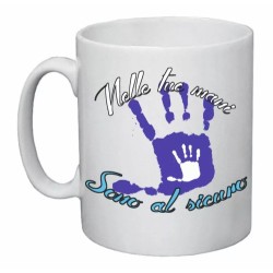 tazza mug 8x10 cm scritta nelle tue mani sono al sicuro papa' festa compleanno
