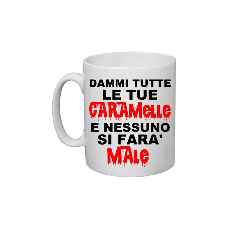 tazza mug 8x10 scritta dammi tutte le caramelle ... halloween scherzo