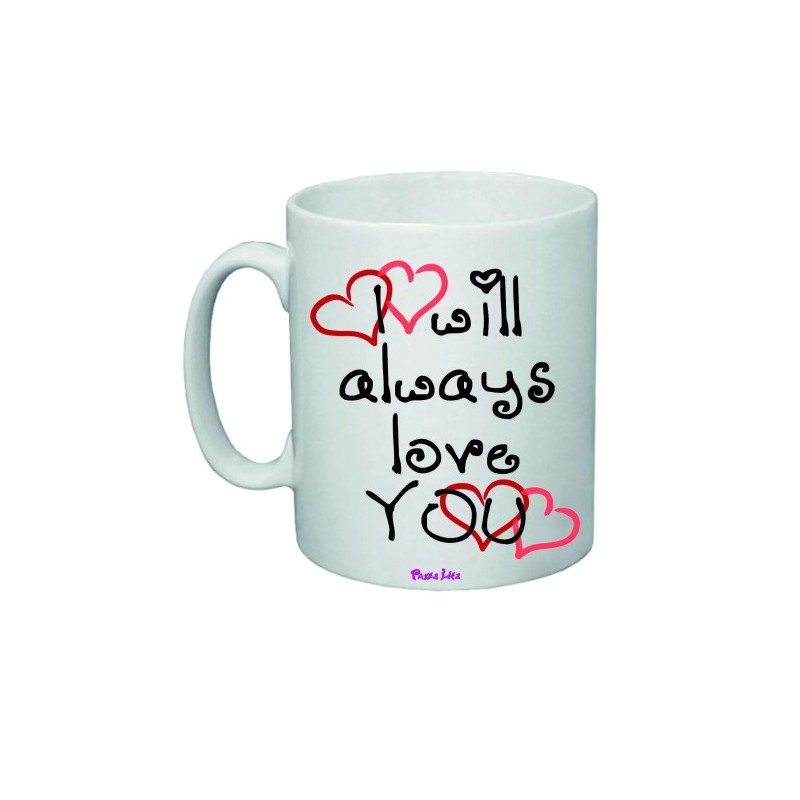 tazza mug 8x10 scritta i will always love you idea regalo san valentino