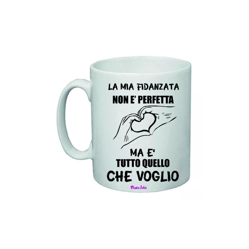tazza mug 8x10 scritta la mia fidanzata non e perfetta idea regalo