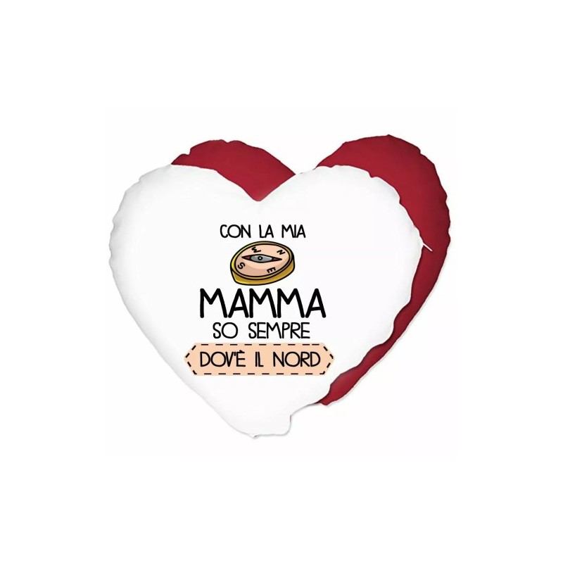 cuscino cuore scritta con la mia mamma so sempre dove e il nord regalo festa