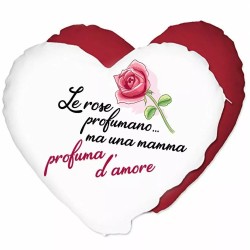 cuscino cuore scritta mamma profuma d'amore regalo festa figli madre rose