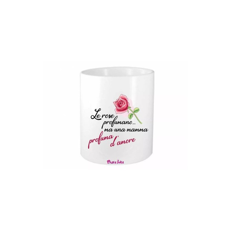 portapenne 8x10 scritta le rose profumano mamma amore regalo compleanno festa