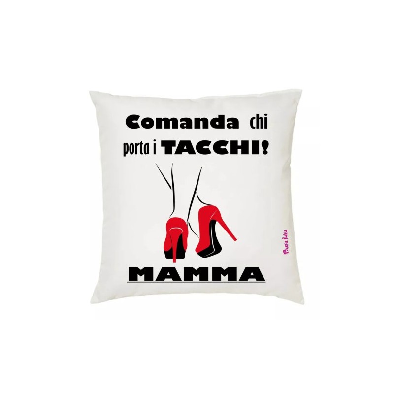 cuscino 40x40 scritta comanda chi porta i tacchi mamma idea regalo compleanno