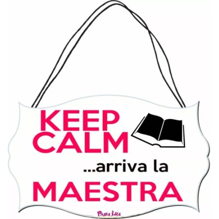 targa targhetta legno mdf scritta keep calm arriva la maestra scuola regalo