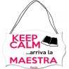 targa targhetta legno mdf scritta keep calm arriva la maestra scuola regalo