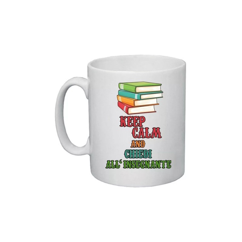 tazza 8x10 scritta keep calm e chiedi all' insegnante auguri compleanno scuola