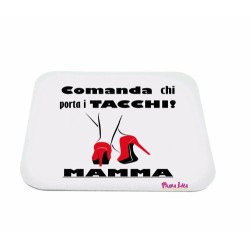mouse pad tappetino pc scritta chi porta i tacchi mamma regalo festa compleanno