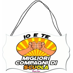 targa targhetta legno mdf scritta io e te migliori compagni di scuola regalo