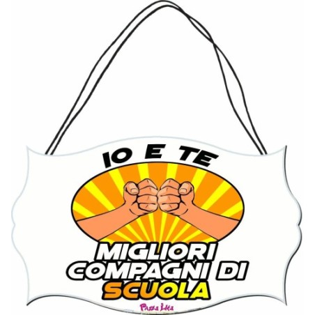 targa targhetta legno mdf scritta io e te migliori compagni di scuola regalo