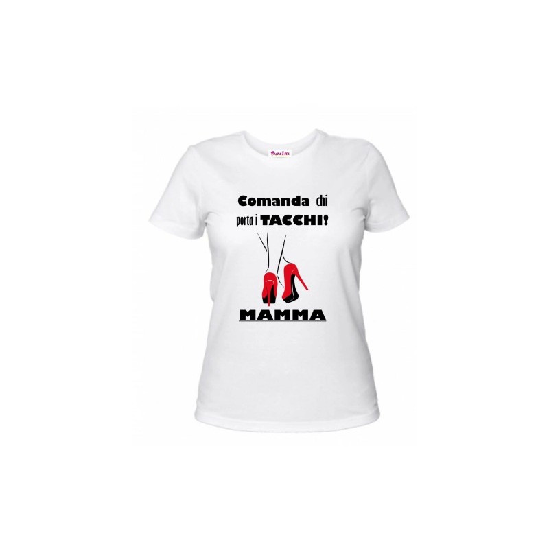t-shirt donna bianca scritta comanda chi porta i tacchi festa mamma compleanno