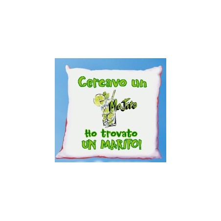 Cuscino cm40x40 Cercavo un mojito ho trovato un marito
