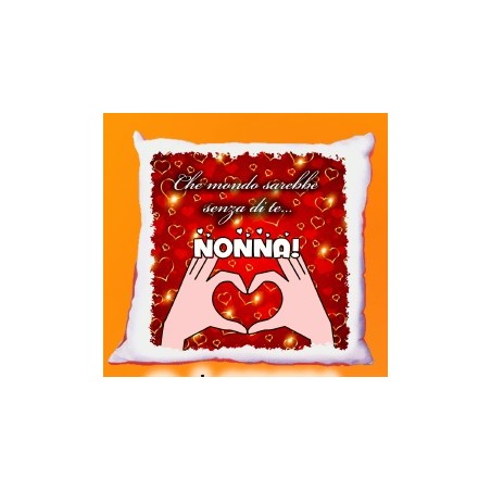 Cuscino cm40x40 Che mondo sarebbe senza di te nonna